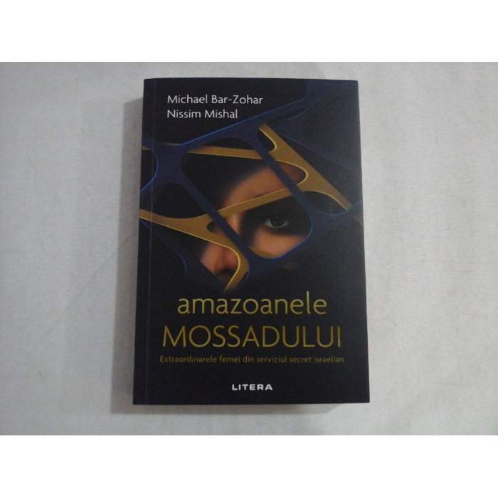 AMAZOANELE MOSSADULUI - MICHAEL BAR ZOHAR, NISSIM MISHAL